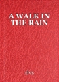 A WALK IN THE RAIN