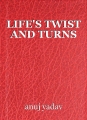 LIFE'S TWIST AND TURNS