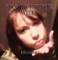 *FORGIVE IF YOU WILL*