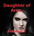 Daughter of Ares.