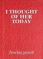 I THOUGHT OF HER TODAY