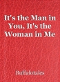 It's the Man in You, It's the Woman in Me