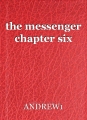 the messenger chapter six
