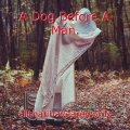 A Dog Before A Man. 