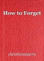 How to Forget