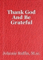 Thank God And Be Grateful