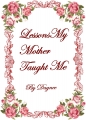 Lessons My Mother Taught Me