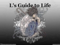 L's Guide to Life