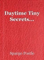 Daytime Tiny Secrets...