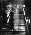 Dust (a ghost story)