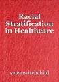 Racial Stratification in Healthcare