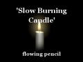 'Slow Burning Candle'