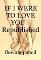 IF I WERE TO LOVE YOU    Republished 