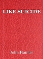 LIKE SUICIDE