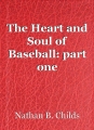 The Heart and Soul of Baseball: part one