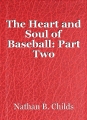 The Heart and Soul of Baseball: Part Two