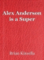 Alex Anderson is a Super