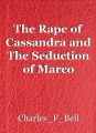 The Rape of Cassandra and The Seduction of Marco