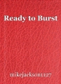 Ready to Burst