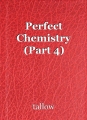 Perfect Chemistry (Part 4)
