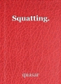 Squatting.