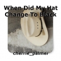 When Did My Hat Change To Black