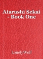Atarashi Sekai - Book One