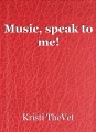 Music, speak to me!