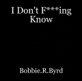 I Don't F***ing Know
