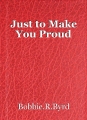 Just to Make You Proud