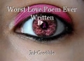 Worst Love Poem Ever Written
