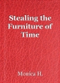 Stealing the Furniture of Time