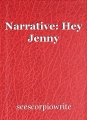 Narrative: Hey Jenny