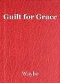 Guilt for Grace