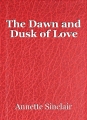 The Dawn and Dusk of Love