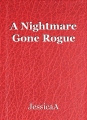A Nightmare Gone Rogue