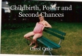 Childbirth, Power and Second Chances