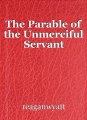 The Parable of the Unmerciful Servant