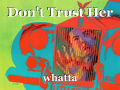 Don't Trust Her