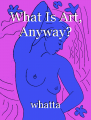 What Is Art, Anyway?
