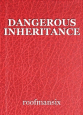 DANGEROUS INHERITANCE