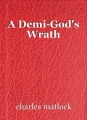 A Demi-God's Wrath