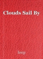 Clouds Sail By