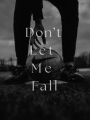 Don't Let Me Fall