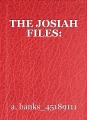 THE JOSIAH FILES: