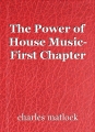 The Power of House Music- First Chapter