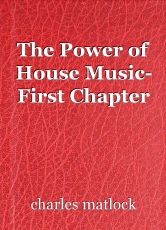 The Power of House Music- First Chapter