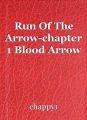 Run Of The Arrow-chapter 1 Blood Arrow