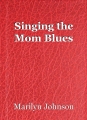 Singing the Mom Blues