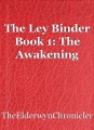 The Ley Binder Book 1: The Awakening